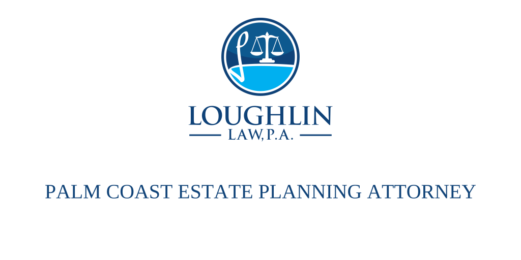 Palm Coast Estate PLANNING ATTORNEY