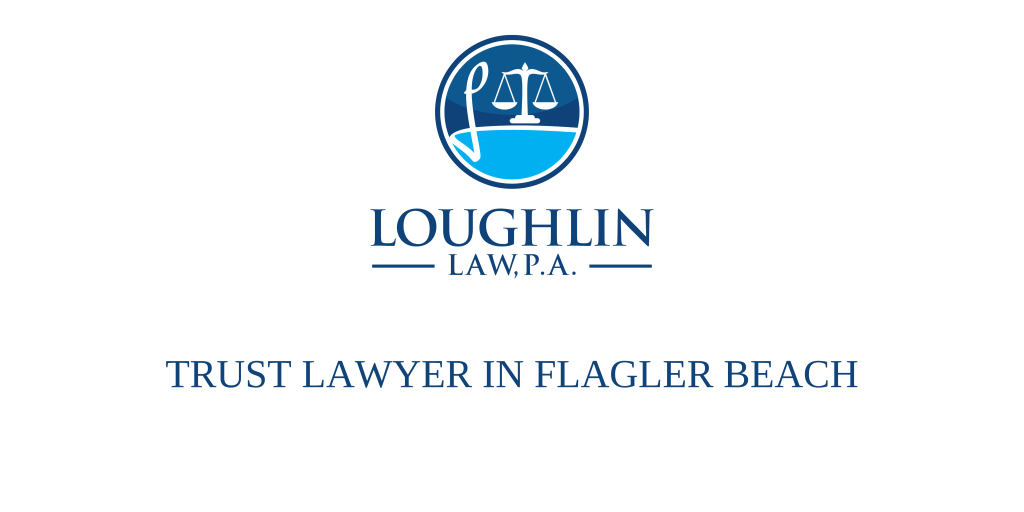 TRUST LAWYER IN Flagler Beach