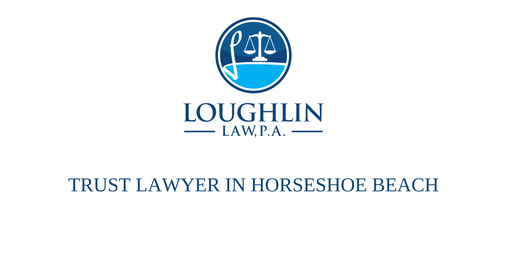 TRUST LAWYER IN Horseshoe Beach