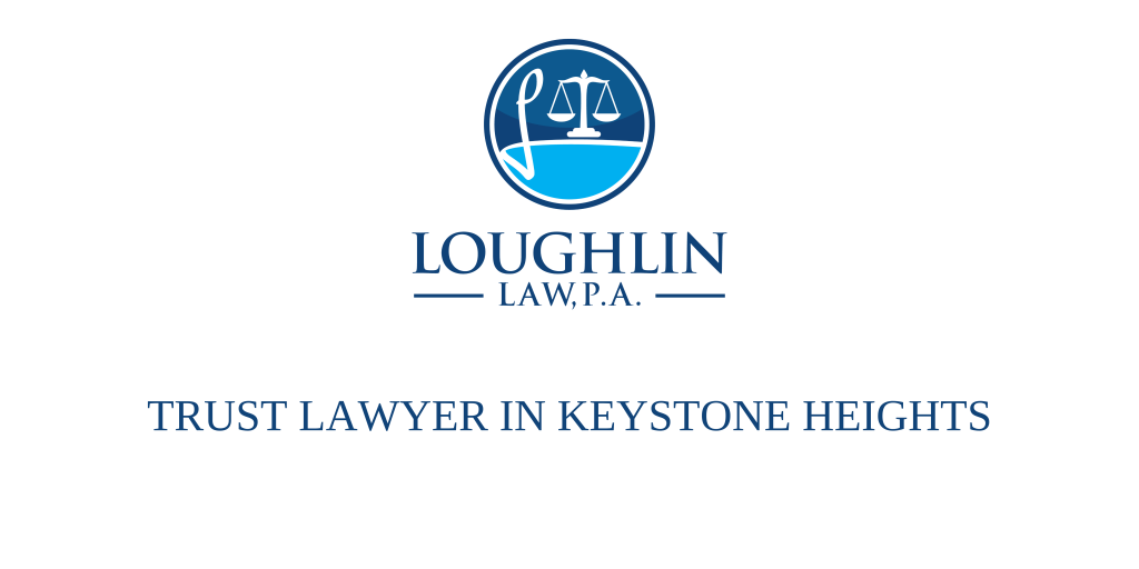 TRUST LAWYER IN Keystone Heights