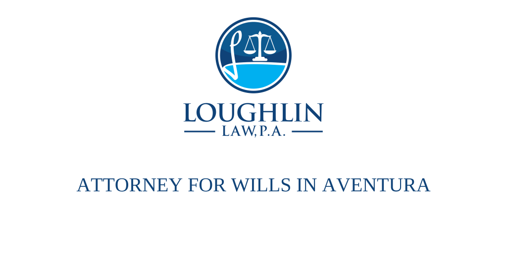 ATTORNEY FOR WILLS IN Aventura