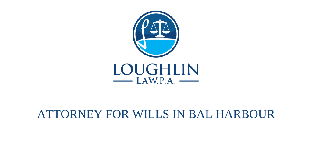 ATTORNEY FOR WILLS IN Bal Harbour