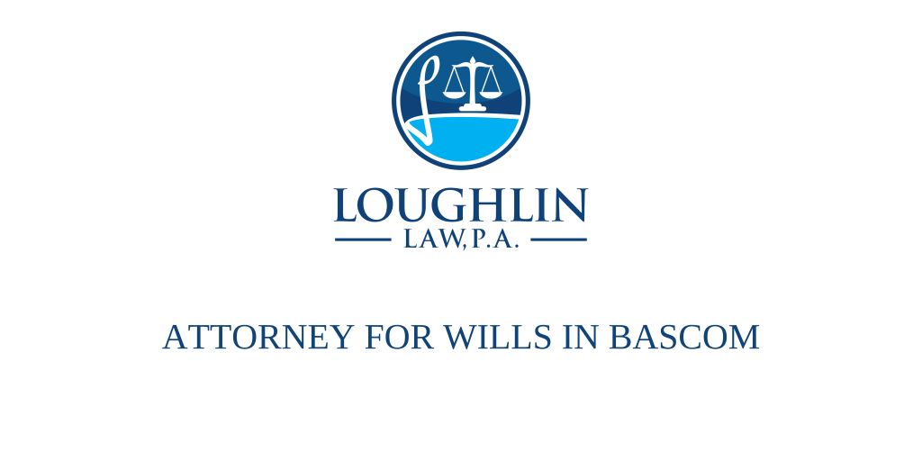 ATTORNEY FOR WILLS IN Bascom
