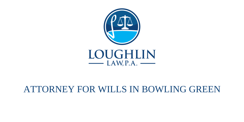 ATTORNEY FOR WILLS IN Bowling Green