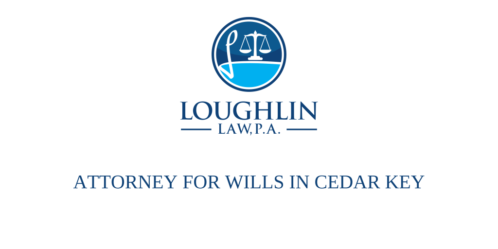 ATTORNEY FOR WILLS IN Cedar Key