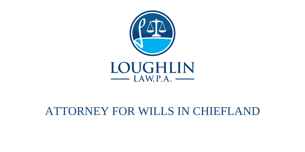 ATTORNEY FOR WILLS IN Chiefland