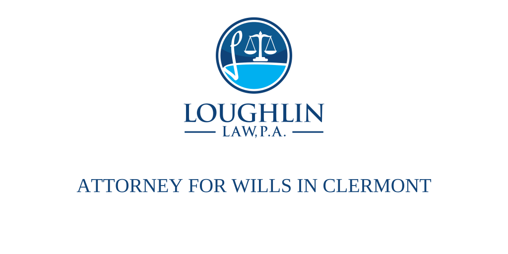 ATTORNEY FOR WILLS IN Clermont