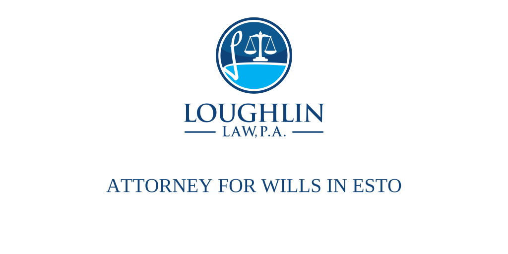 ATTORNEY FOR WILLS IN Esto
