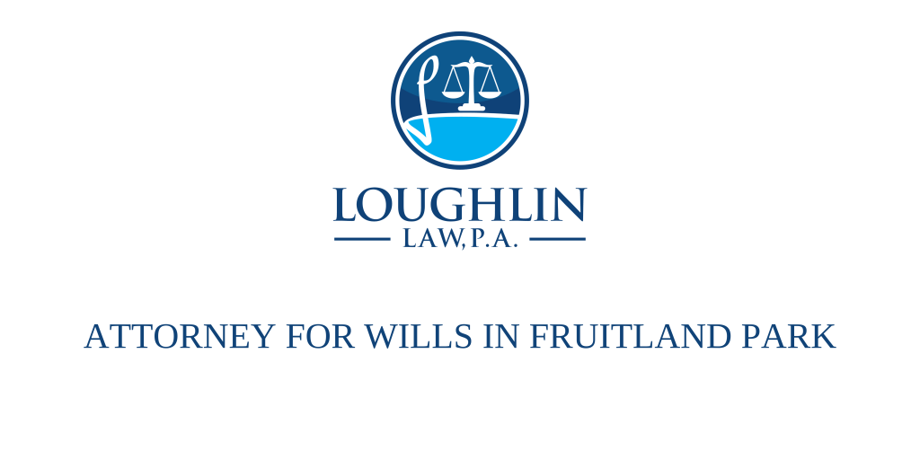 ATTORNEY FOR WILLS IN Fruitland Park