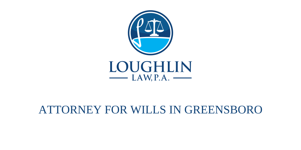 ATTORNEY FOR WILLS IN Greensboro