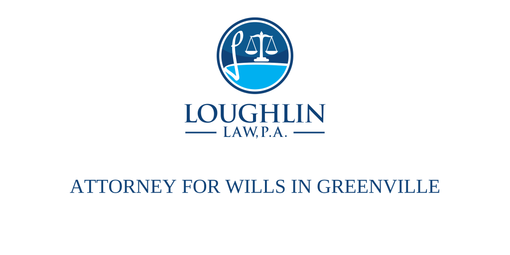 ATTORNEY FOR WILLS IN Greenville