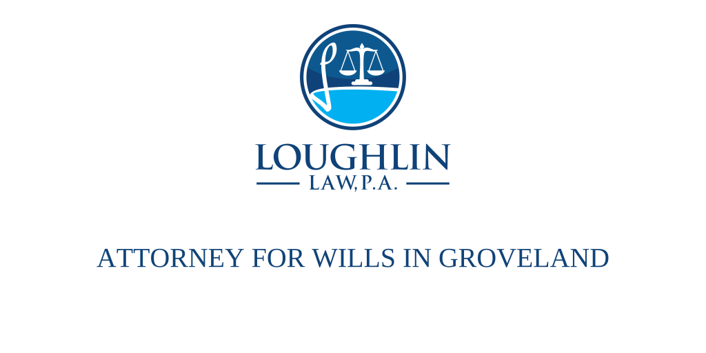 ATTORNEY FOR WILLS IN Groveland