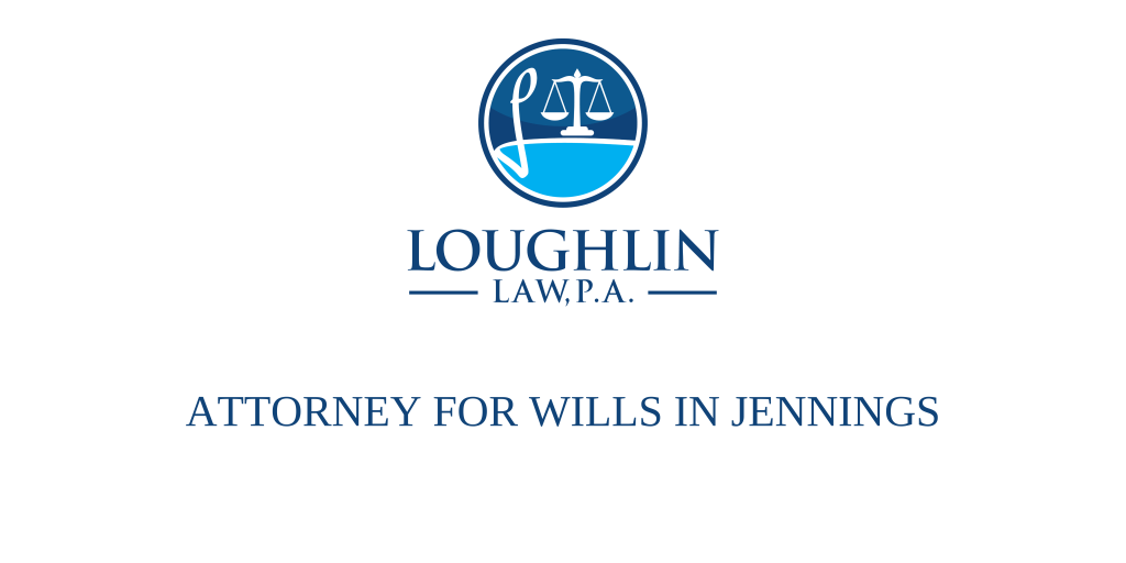 ATTORNEY FOR WILLS IN Jennings