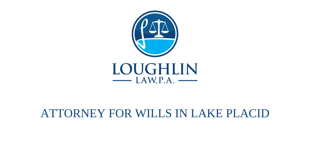 ATTORNEY FOR WILLS IN Lake Placid