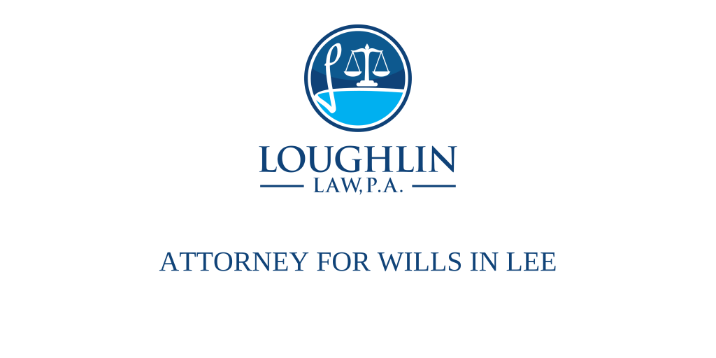 ATTORNEY FOR WILLS IN Lee