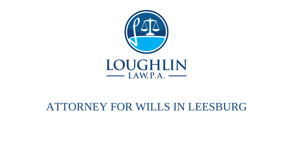 ATTORNEY FOR WILLS IN Leesburg