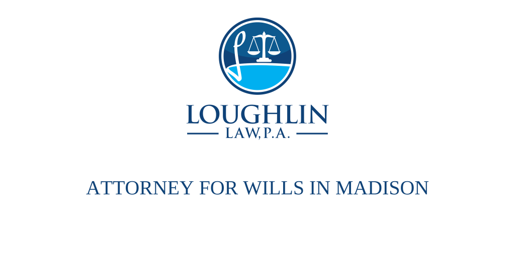 ATTORNEY FOR WILLS IN Madison