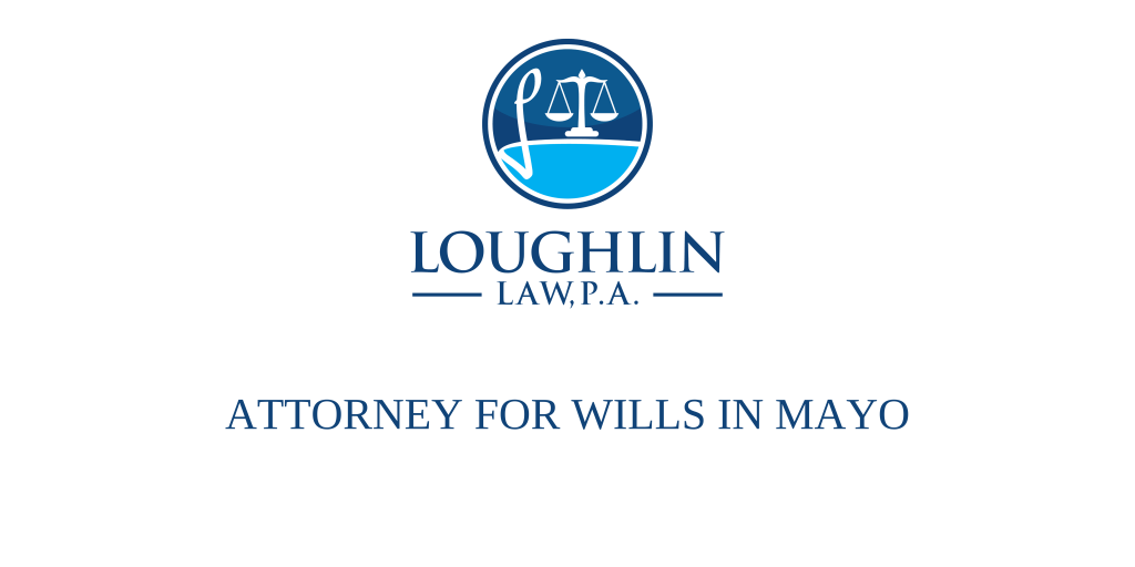 ATTORNEY FOR WILLS IN Mayo