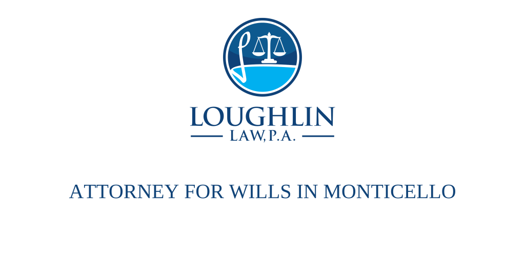 ATTORNEY FOR WILLS IN Monticello
