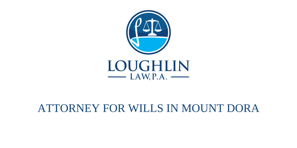 ATTORNEY FOR WILLS IN Mount Dora