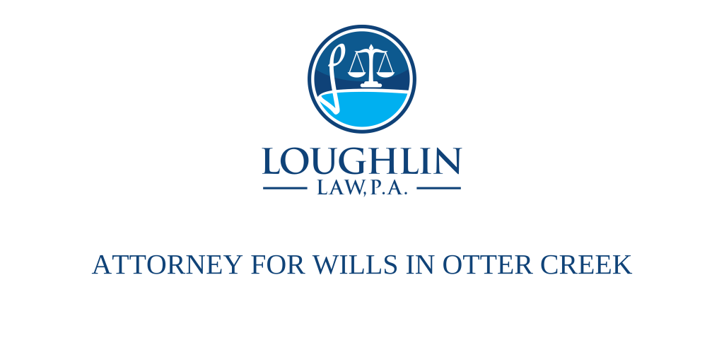 ATTORNEY FOR WILLS IN Otter Creek