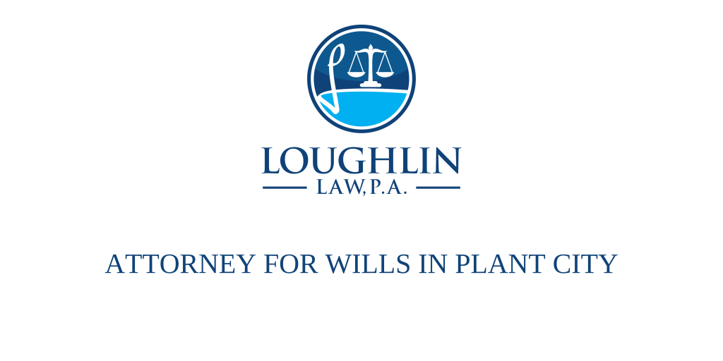 ATTORNEY FOR WILLS IN Plant City