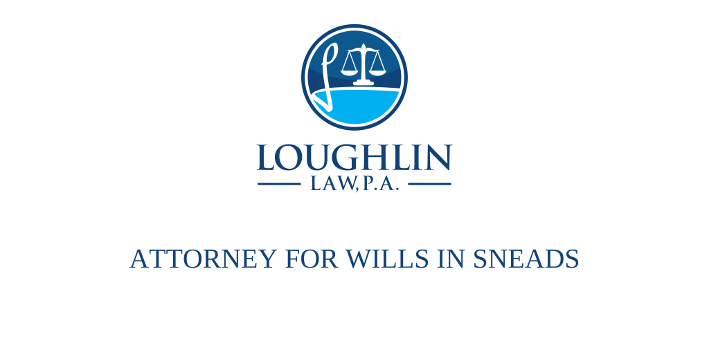ATTORNEY FOR WILLS IN Sneads