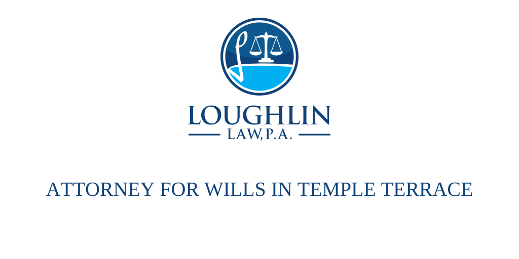 ATTORNEY FOR WILLS IN Temple Terrace