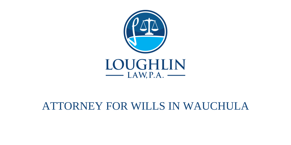 ATTORNEY FOR WILLS IN Wauchula