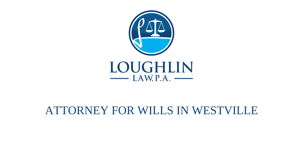 ATTORNEY FOR WILLS IN Westville