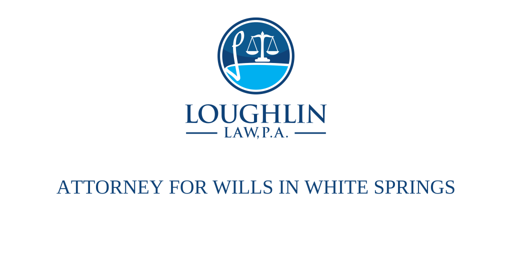 ATTORNEY FOR WILLS IN White Springs