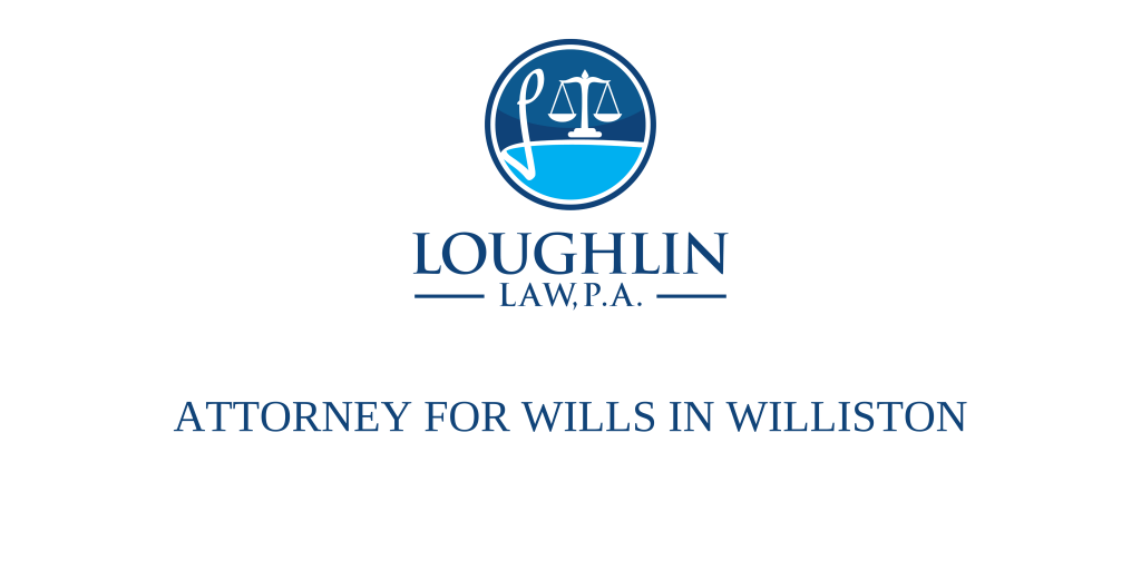 ATTORNEY FOR WILLS IN Williston
