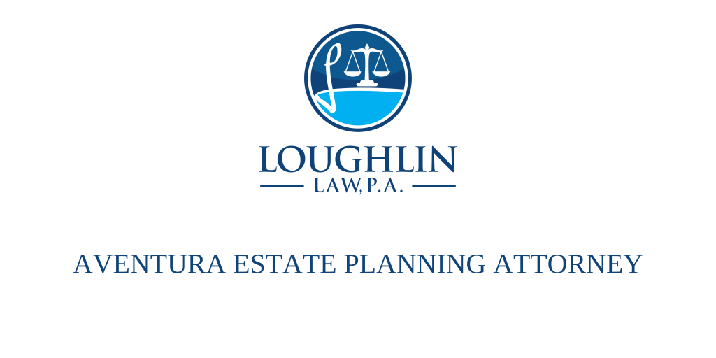Aventura Estate PLANNING ATTORNEY