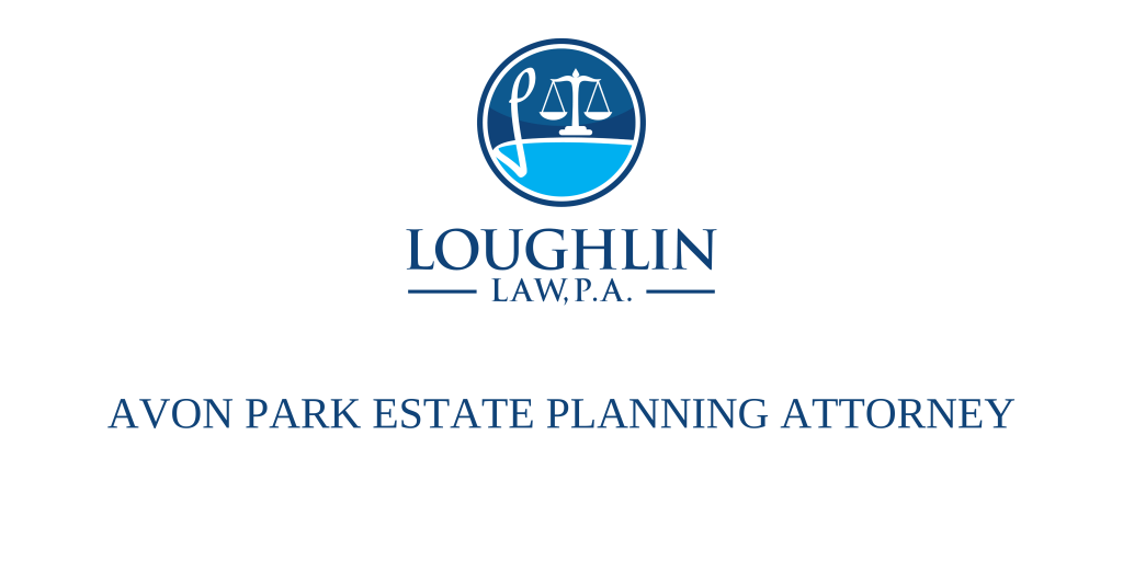 Avon Park Estate PLANNING ATTORNEY