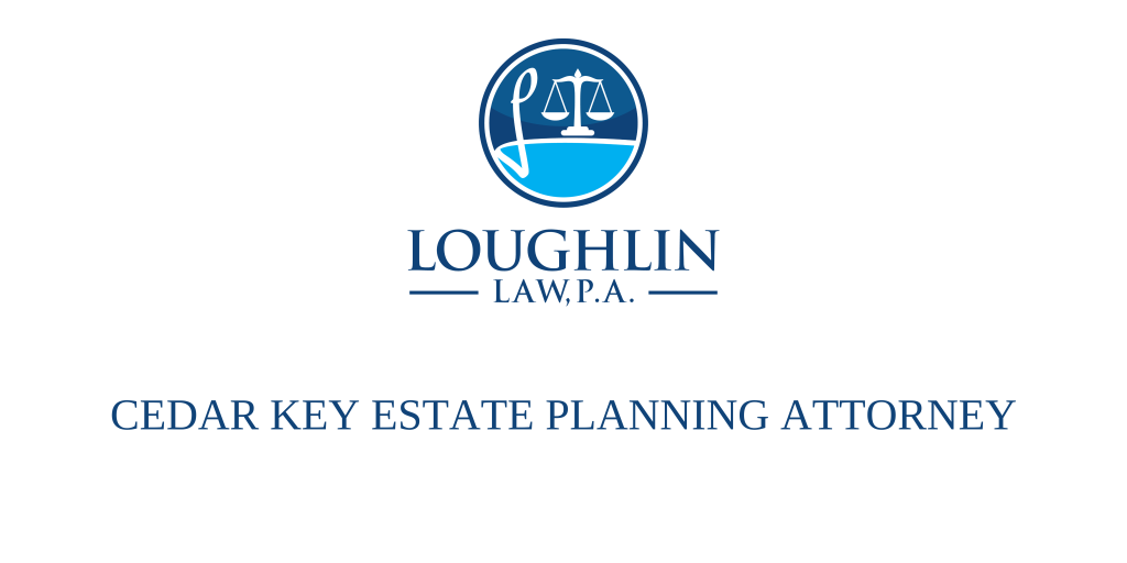 Cedar Key Estate PLANNING ATTORNEY