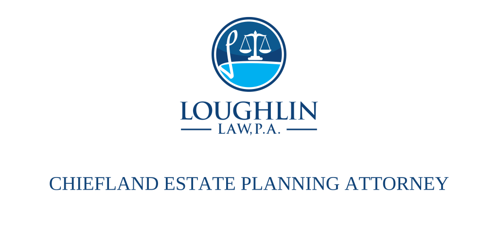 Chiefland Estate PLANNING ATTORNEY