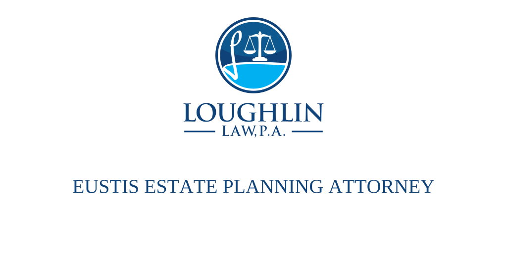 Eustis Estate PLANNING ATTORNEY