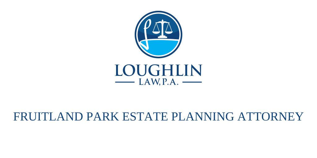 Fruitland Park Estate PLANNING ATTORNEY