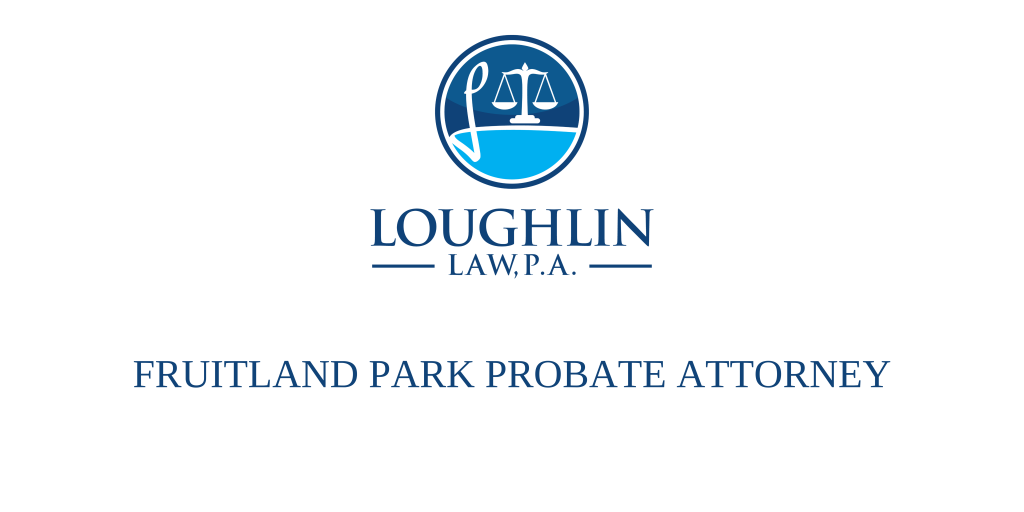 Fruitland Park PROBATE ATTORNEY