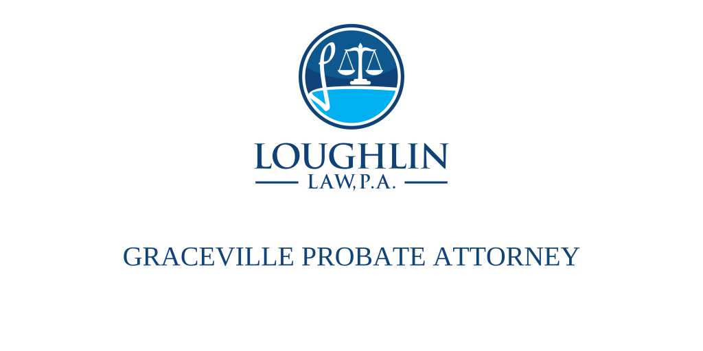 Graceville PROBATE ATTORNEY