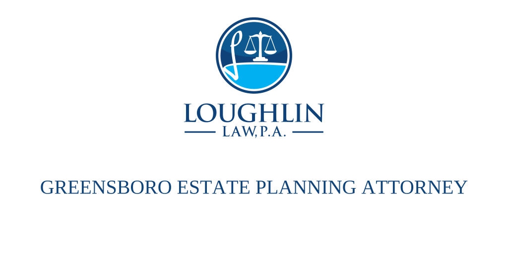 Greensboro Estate PLANNING ATTORNEY