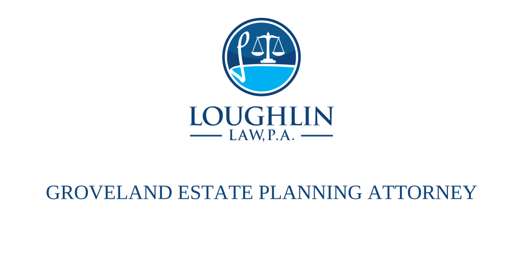 Groveland Estate PLANNING ATTORNEY