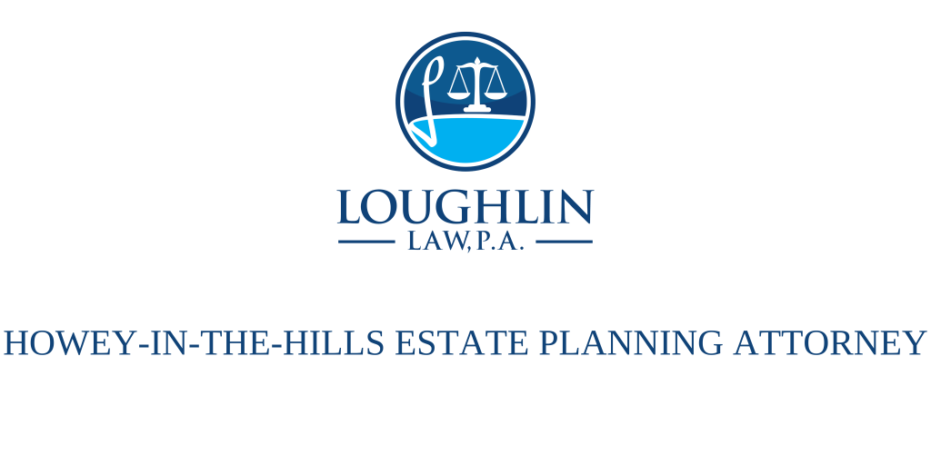 Howey-in-the-Hills Estate PLANNING ATTORNEY
