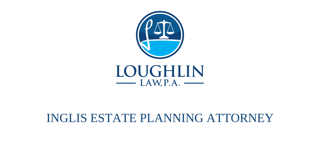 Inglis Estate PLANNING ATTORNEY