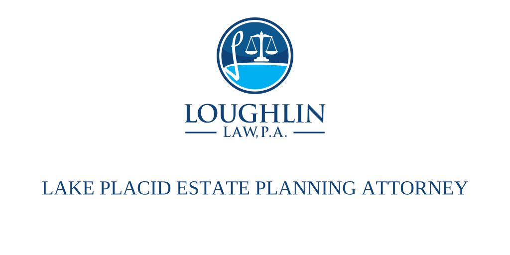 Lake Placid Estate PLANNING ATTORNEY