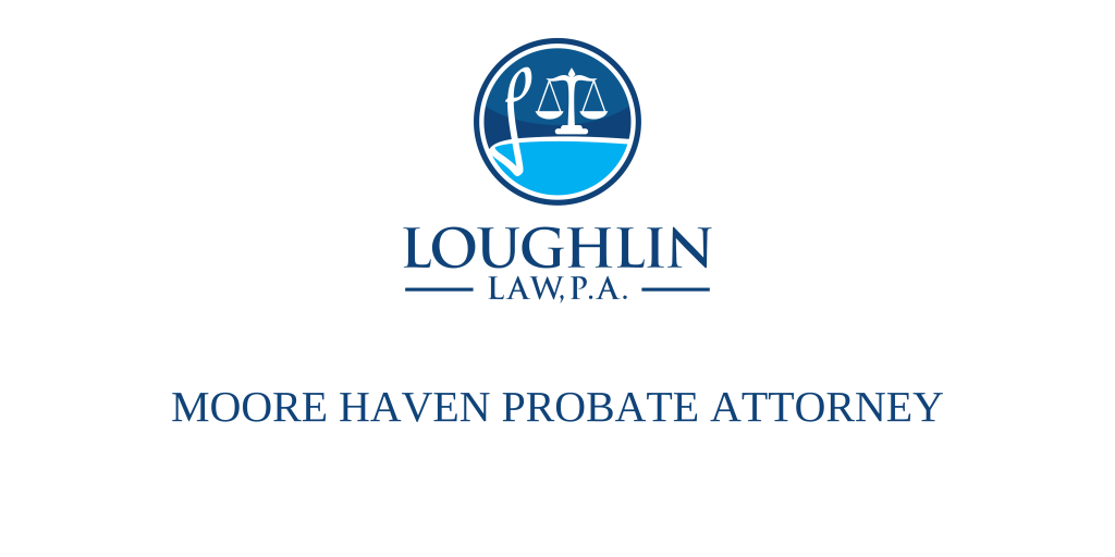 Moore Haven PROBATE ATTORNEY