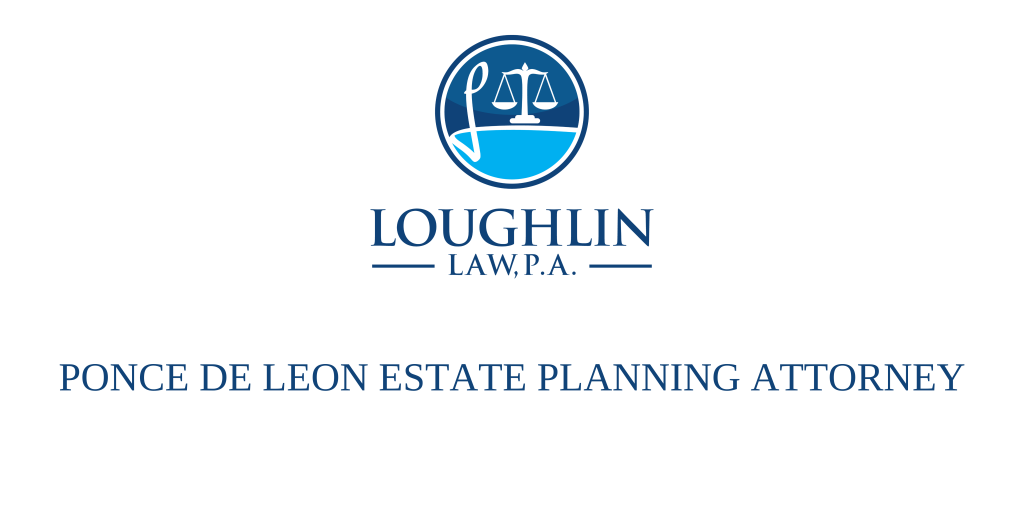 Ponce de Leon Estate PLANNING ATTORNEY