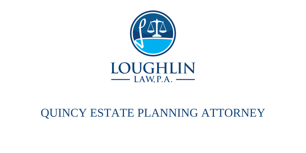 Quincy Estate PLANNING ATTORNEY