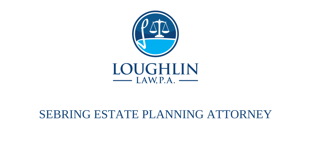 Sebring Estate PLANNING ATTORNEY