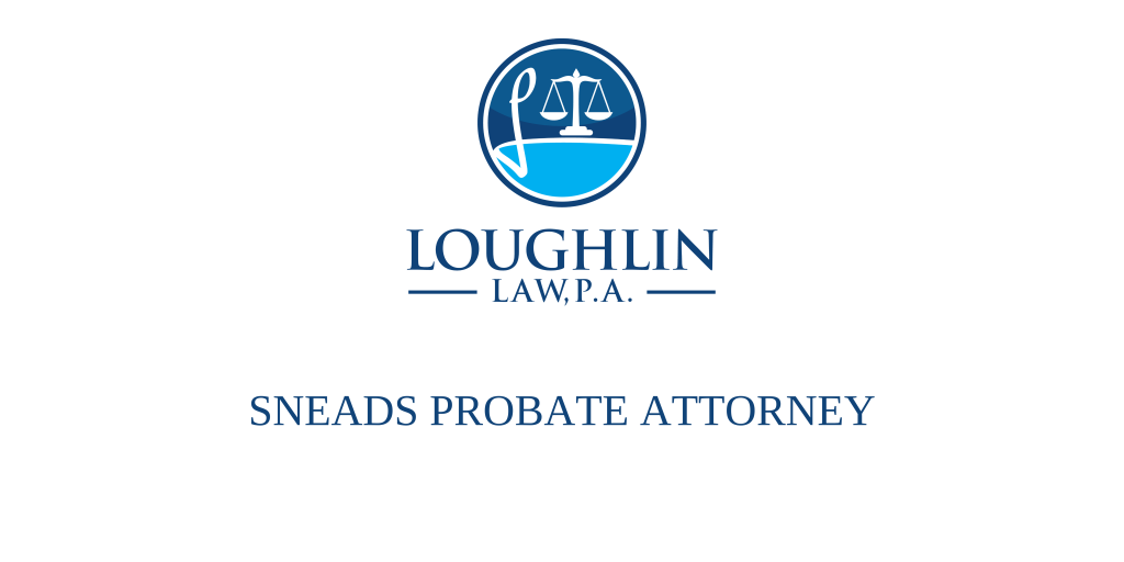 Sneads PROBATE ATTORNEY